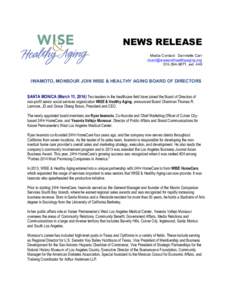 NEWS RELEASE Media Contact: Dannielle Carr [removed[removed], ext[removed]IWAMOTO, MONSOUR JOIN WISE & HEALTHY AGING BOARD OF DIRECTORS