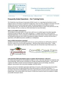 Frequently Asked Questions – Our Training Farms The Florida West Coast Resource Conservation (RC&D) Council, Inc. is operating two local farms to train beginner farmers in all aspects of small farm management. These tw