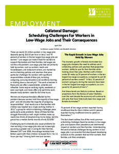 C O L L AT E R A L D A M A G E : S C H E D U L I N G C H A L L E N G E S F O R W O R K E R S I N L O W - WA G E J O B S • FA C T S H E E T  EM PLOYME NT Collateral Damage: Scheduling Challenges for Workers in