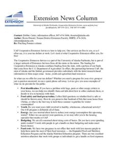 Extension News Column 	
   University	
  of	
  Alaska	
  Fairbanks,	
  Cooperative	
  Extension	
  Service,	
  www.uaf.edu/ces/	
   [removed],	
  907-­474-­5211,	
  	
  FAX	
  907-­474-­6885	
  