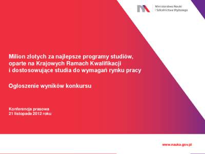 Milion złotych za najlepsze programy studiów, oparte na Krajowych Ramach Kwalifikacji i dostosowujące studia do wymagań rynku pracy Ogłoszenie wyników konkursu  Konferencja prasowa