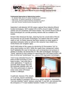 Fundamental Approaches to Determining Location -- Dr. Richard Fuller, Senior VP, Geotrax Protection LLC (moderator) -- Geoff Smith, VP Systems Engineering, G2 Microsystems -- Todd Young, Director Product & Business Devel