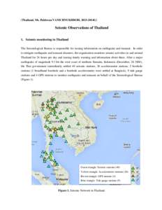(Thailand, Ms. Pakhwan VANICHNUKHROH, 2013-2014G)  Seismic Observations of Thailand 1. Seismic monitoring in Thailand The Seismological Bureau is responsible for issuing information on earthquake and tsunami. In order to