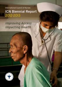 International Council of Nurses  ICN Biennial Report[removed]Improving Access Impacting Health