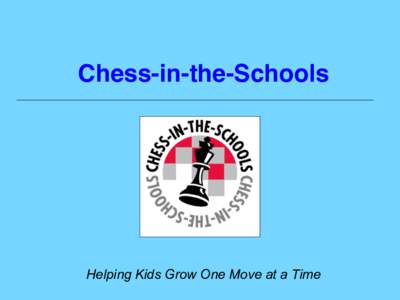 Chess-in-the-Schools  Helping Kids Grow One Move at a Time Chess-in-the-Schools: Programs