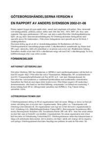 GÖTEBORGSHÄNDELSERNA VERSION 4 EN RAPPORT AV ANDERS SVENSSON[removed]Denna rapport bygger på egna upplevelser, samtal med ungdomar och poliser, lästa vittnesmål