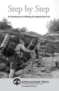 Step by Step An Introduction to Walking the Appalachian Trail Step by Step An Introduction to Walking the Appalachian Trail By the staff of the Appalachian Trail Conservancy