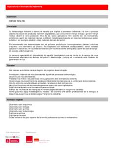 Especialista en biomaterials industrials  Sobrenom Ciències de la vida Descripció La biotecnologia industrial o blanca és aquella que s’aplica a processos industrials i té com a principal