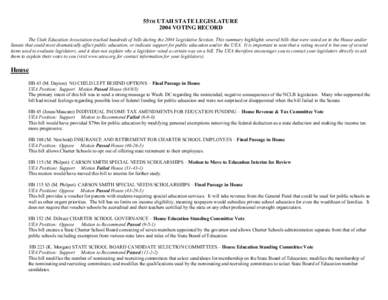 55TH UTAH STATE LEGISLATURE 2004 VOTING RECORD The Utah Education Association tracked hundreds of bills during the 2004 Legislative Session. This summary highlights several bills that were voted on in the House and/or Se