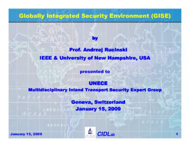 Globally Integrated Security Environment (GISE)  by Prof. Andrzej Rucinski IEEE & University of New Hampshire, USA