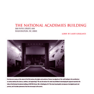 The National Academies Building 500 Fifth Street, NW Washington, DC[removed]Lobby by Larry Kirkland  How does one convey, at the outset of the 21st century, the origins and evolution of human investigation of the world lea