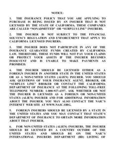 NOTICE: 1. THE INSURANCE POLICY THAT YOU ARE APPLYING TO PURCHASE IS BEING ISSUED BY AN INSURER THAT IS NOT LICENSED BY THE STATE OF CALIFORNIA. THESE COMPANIES ARE CALLED “NONADMITTED” OR “SURPLUS LINE” INSURERS