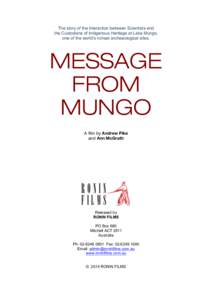 The story of the interaction between Scientists and the Custodians of Indigenous Heritage at Lake Mungo, one of the world’s richest archaeological sites. MESSAGE FROM