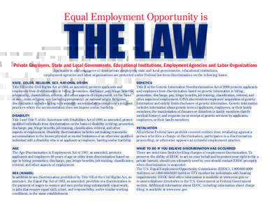 Equal Employment Opportunity is  Private Employers, State and Local Governments, Educational Institutions, Employment Agencies and Labor Organizations Applicants to and employees of most private employers, state and loca
