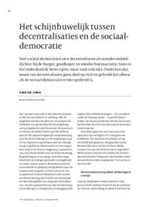 52  Het schijnhuwelijk tussen decentralisaties en de sociaaldemocratie Veel sociaal-democraten zien decentralisatie als wondermiddel: dichter bij de burger, goedkoper en minder bureaucratie. Soms is