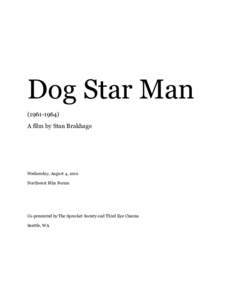 Dog Star ManA film by Stan Brakhage Wednesday, August 4, 2010 Northwest Film Forum