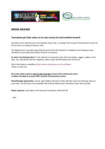 MEDIA RELEASE Tasmanians get their colour on to raise money for local medical research Australia’s most colourful event, the Rainbow Colour Run, is coming to the Derwent Entertainment Centre for the first time on Sunda