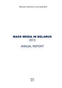 Belarusian Association of Journalists (BAJ)  MASS MEDIA IN BELARUS 2013 ANNUAL REPORT
