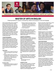 MASTER OF ARTS IN ENGLISH Preparing students for careers in the teaching, analysis and production of texts and language IUPUI’s graduate English program is designed to prepare students for careers in the analysis, prod