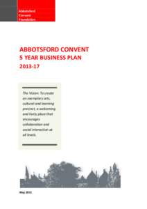 Abbotsford Convent Foundation ABBOTSFORD CONVENT 5 YEAR BUSINESS PLAN