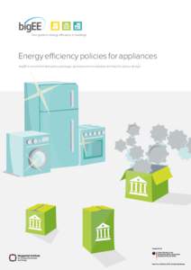 Your guide to energy efficiency in buildings.  Energy efficiency policies for appliances bigEE’s recommended policy package, good practice examples and tips for policy design  Author