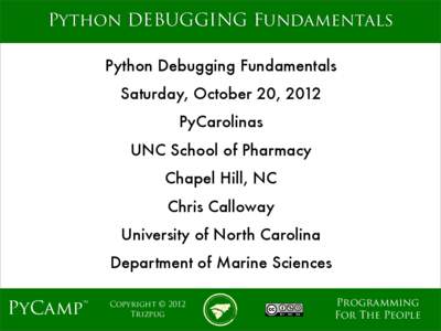 mage  Python DEBUGGING Fundamentals Python Debugging Fundamentals Saturday, October 20, 2012 PyCarolinas