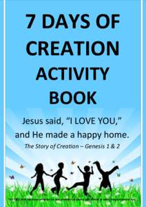 7 DAYS OF CREATION ACTIVITY BOOK Jesus said, “I LOVE YOU,” and He made a happy home.