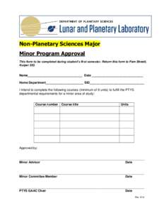 Non-Planetary Sciences Major Minor Program Approval This form to be completed during student’s first semester. Return this form to Pam Streett, Kuiper[removed]Name________________________________ Date ___________________