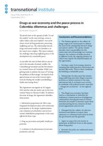 transnational institute Drug Policy Briefing Nr. 41 September 2013 Drugs as war economy and the peace process in Colombia: dilemmas and challenges