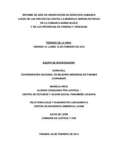 INFORME DE GIRA DE OBSERVACIÓN DE DERECHOS HUMANOS LUEGO DE LAS PROTESTAS CONTRA LA MINERÍA E HIDROELÉCTRICAS EN LA COMARCA NGÄBE-BUGLÉ Y EN LAS PROVINCIAS DE CHIRIQUÍ Y VERAGUAS  PERÍODO DE LA GIRA:
