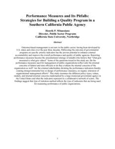 Performance Measures and Its Pitfalls: Strategies for Building a Quality Program in a Southern California Public Agency Henrik P. Minassians Director, Public Sector Programs California State University, Northridge