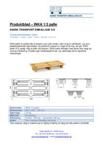 Produktblad – INKA 1/3 palle DANSK TRANSPORT EMBALLAGE A/S Transportemballager i plast Plastpaller, -kasser, -baljer, -bøtter, -spande, -kar m.m.  INKA-paller er godkendte til eksport over hele verden uden brug af cer