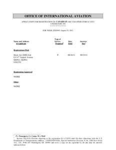 OFFICE OF INTERNATIONAL AVIATION APPLICATION FOR REGISTRATION OF CANADIAN AIR TAXI OPERATORS (CATO) UNDER PART 294 ***************** FOR WEEK ENDING August 19, 2011