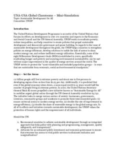 UNA-USA Global Classrooms – Mini-Simulation Topic: Sustainable Development for All Committee: UNDP Introduction The United Nations Development Programme is an entity of the United Nations that focuses its efforts on de