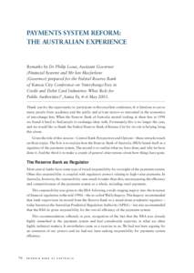 PAYMENTS SYSTEM REFORM: THE AUSTRALIAN EXPERIENCE Remarks by Dr Philip Lowe, Assistant Governor (Financial System) and Mr Ian Macfarlane (Governor) prepared for the Federal Reserve Bank
