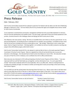 Press Release Date: February, 2012 Gold Country Communities Society (GCCS) is pleased to welcome Terri Hadwin who has taken over the role of Marketing Manager on February 6, 2012. Terri was hired by the GCCS to promote t