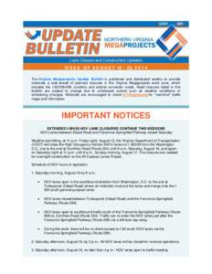 W E E K O F A U G U S T[removed], [removed]The Virginia Megaprojects Update Bulletin is published and distributed weekly to provide motorists a look-ahead of planned closures in the Virginia Megaprojects work zone, which i