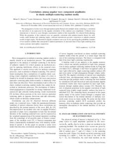 PHYSICAL REVIEW E, VOLUME 65, [removed]Correlations among angular wave component amplitudes in elastic multiple-scattering random media Brian G. Hoover,* Louis Deslauriers, Shawn M. Grannell, Rizwan E. Ahmed, David S. Dil