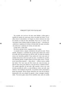 PORQUE É QUE NÃO DANÇAM? Na cozinha, ele serviu­‑se de mais uma bebida e olhou para a mobília de quarto de cama que estava no pátio da frente. O col‑ chão estava a descoberto e os lençóis às riscas estavam 