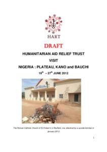DRAFT HUMANITARIAN AID RELIEF TRUST VISIT NIGERIA : PLATEAU, KANO and BAUCHI 19th – 27th JUNE 2012