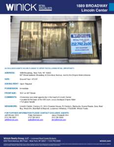 1889 BROADWAY Lincoln Center AS EXCLUSIVE AGENTS WE ARE PLEASED TO OFFER THE FOLLOWING RETAIL OPPORTUNITY:  ADDRESS: