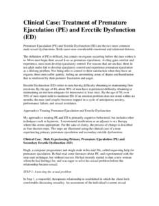 Clinical Case: Treatment of Premature Ejaculation (PE) and Erectile Dysfunction (ED) Premature Ejaculation (PE) and Erectile Dysfunction (ED) are the two most common male sexual dysfunctions. Both cause men considerable 