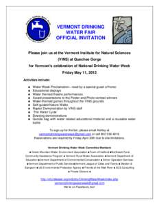 VERMONT DRINKING WATER FAIR OFFICIAL INVITATION Please join us at the Vermont Institute for Natural Sciences (VINS) at Quechee Gorge for Vermont’s celebration of National Drinking Water Week