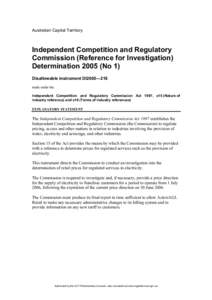 Australian Capital Territory  Independent Competition and Regulatory Commission (Reference for Investigation) Determination[removed]No 1) Disallowable instrument DI2005—218