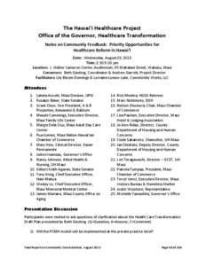 The Hawai‘i Healthcare Project Office of the Governor, Healthcare Transformation Notes on Community Feedback: Priority Opportunities for Healthcare Reform in Hawai‘i Date: Wednesday, August 28, 2013 Time: 2:30-5:00 p