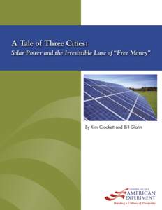 A Tale of Three Cities: Solar Power and the Irresistible Lure of “Free Money” By Kim Crockett and Bill Glahn  Building a Culture of Prosperity