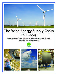 The Wind Energy Supply Chain in Illinois Good for Manufacturing Jobs • Good for Economic Growth Good for Our Environment  Growth in Illinois Wind Power Capacity (Megawatts)