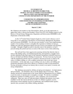 STATEMENT OF MICHEAL R. BROMWICH DIRECTOR, BUREAU OF OCEAN ENERGY MANAGEMENT, REGULATION AND ENFORCEMENT UNITED STATES DEPARTMENT OF THE INTERIOR COMMITTEE ON APPRORPIATIONS