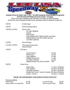 ! ! ! !  Schedule of Event for Friday, June 27, 2014 – We will be hosting the Valenti Modified Racing Series