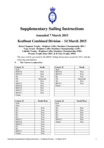 Supplementary Sailing Instructions Amended 7 March 2015 Keelboat Combined Division – 14 March 2015 Brian Chapman Trophy - Brighton Coffee Machines Championship (IRC) Vega Award - Brighton Coffee Machines Championship (